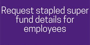 Request stapled super fund details for employees
